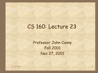CS 160: Lecture 23