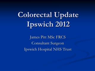 Colorectal Update Ipswich 2012