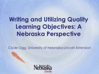 Writing and Utilizing Quality Learning Objectives: A Nebraska Perspective