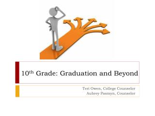 10 th Grade: Graduation and Beyond