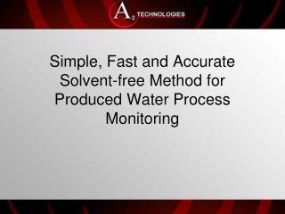 Simple, Fast and Accurate Solvent-free Method for Produced Water Process Monitoring