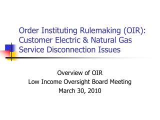 Order Instituting Rulemaking (OIR): Customer Electric &amp; Natural Gas Service Disconnection Issues