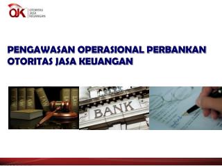 PENGAWASAN OPERASIONAL PERBANKAN OTORITAS JASA KEUANGAN