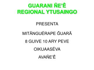 GUARANI ÑE’Ê REGIONAL YTUSAINGO