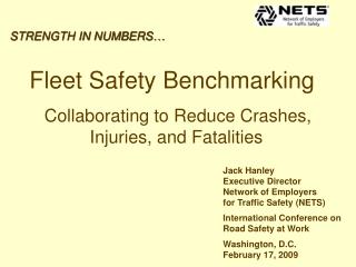 STRENGTH IN NUMBERS… Fleet Safety Benchmarking Collaborating to Reduce Crashes, 	 Injuries, and Fatali