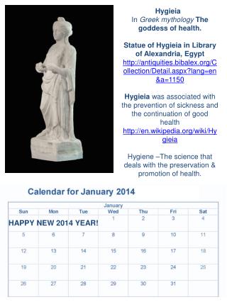 Hygieia In Greek mythology The goddess of health.