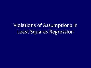 Violations of Assumptions In Least Squares Regression