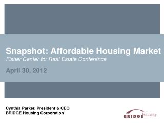 Snapshot: Affordable Housing Market Fisher Center for Real Estate Conference