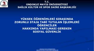 T.C. ONDOKUZ MAYIS ÜNİVERSİTESİ SAĞLIK KÜLTÜR VE SPOR DAİRE BAŞKANLIĞI