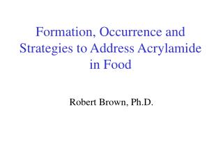 Formation, Occurrence and Strategies to Address Acrylamide in Food