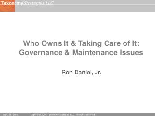 Who Owns It &amp; Taking Care of It: Governance &amp; Maintenance Issues