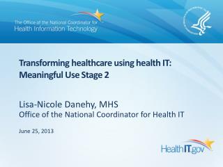 Transforming healthcare using health IT: Meaningful Use Stage 2