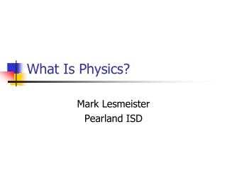 What Is Physics?