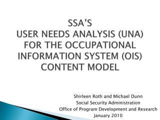 SSA’S USER NEEDS ANALYSIS (UNA) FOR THE OCCUPATIONAL INFORMATION SYSTEM (OIS) CONTENT MODEL