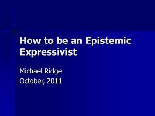 How to be an Epistemic Expressivist