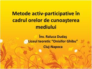 Metode activ-participative în cadrul orelor de cunoaşterea mediului