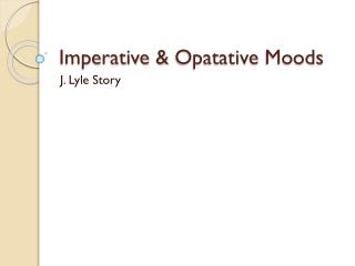 Imperative &amp; Opatative Moods