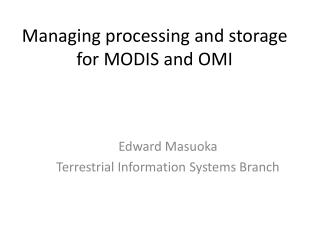 Managing processing and storage for MODIS and OMI