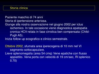 Paziente maschio di 74 anni Storia di ipertensione arteriosa.