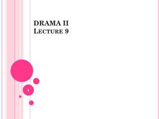 DRAMA II Lecture 9