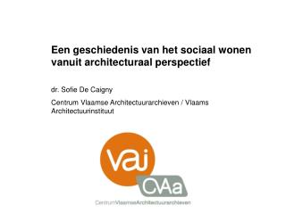 Een geschiedenis van het sociaal wonen vanuit architecturaal perspectief dr. Sofie De Caigny
