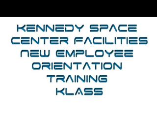 Kennedy Space Center Facilities New Employee Orientation Training KLASS