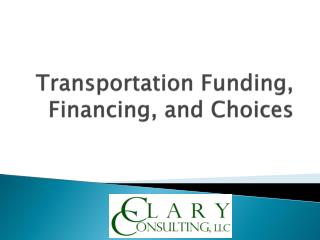 Transportation Funding, Financing, and Choices
