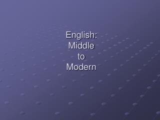English: Middle to Modern