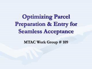 Optimizing Parcel Preparation &amp; Entry for Seamless Acceptance