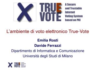 L’ambiente di voto elettronico True-Vote Emilia Rosti Davide Ferrazzi