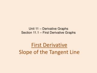 Unit 11 – Derivative Graphs Section 11.1 – First Derivative Graphs