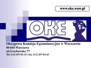 Okręgowa Komisja Egzaminacyjna w Warszawie 00-844 Warszawa ul.Grzybowska 77