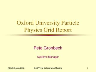 Oxford University Particle Physics Grid Report