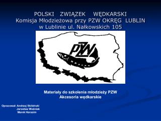 Materiały do szkolenia młodzieży PZW Akcesoria wędkarskie Opracował: Andrzej Skibiński