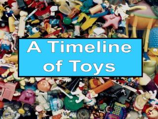 A Timeline of Toys