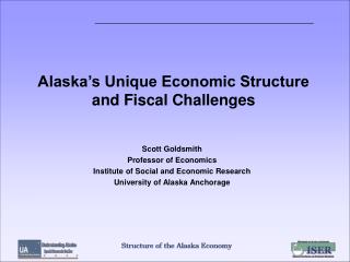 Alaska’s Unique Economic Structure and Fiscal Challenges