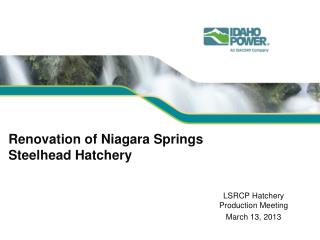 Renovation of Niagara Springs Steelhead Hatchery