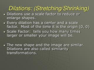 Dilations: (Stretching/Shrinking)