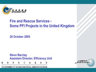 Fire and Rescue Services - Some PFI Projects in the United Kingdom 28 October 2005