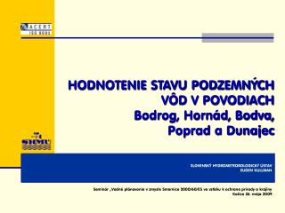HODNOTENIE STAVU PODZEMNÝCH VÔD V POVODIACH Bodrog, Hornád, Bodva, Poprad a Dunajec