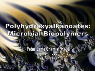 Polyhydroxyalkanoates: Microbial Biopolymers