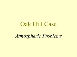 Oak Hill Case