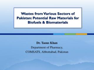Dr. Taous Khan Department of Pharmacy, COMSATS, Abbottabad, Pakistan