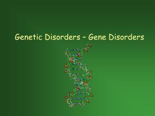 Genetic Disorders – Gene Disorders