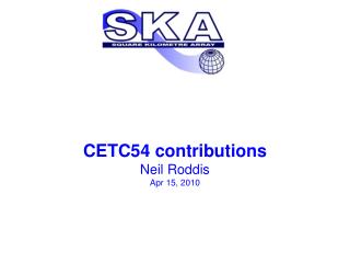 CETC54 contributions Neil Roddis Apr 15, 2010