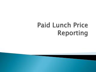 Paid Lunch Price Reporting