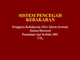 SISTEM PENCEGAH KEBAKARAN Penggera Kebakaran (Fire Alarm System) Sistem Hosereel