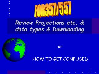Review Projections etc. &amp; data types &amp; Downloading