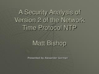 A Security Analysis of Version 2 of the Network Time Protocol NTP Matt Bishop