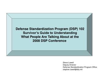 Defense Standardization Program (DSP) 102 Survivor’s Guide to Understanding